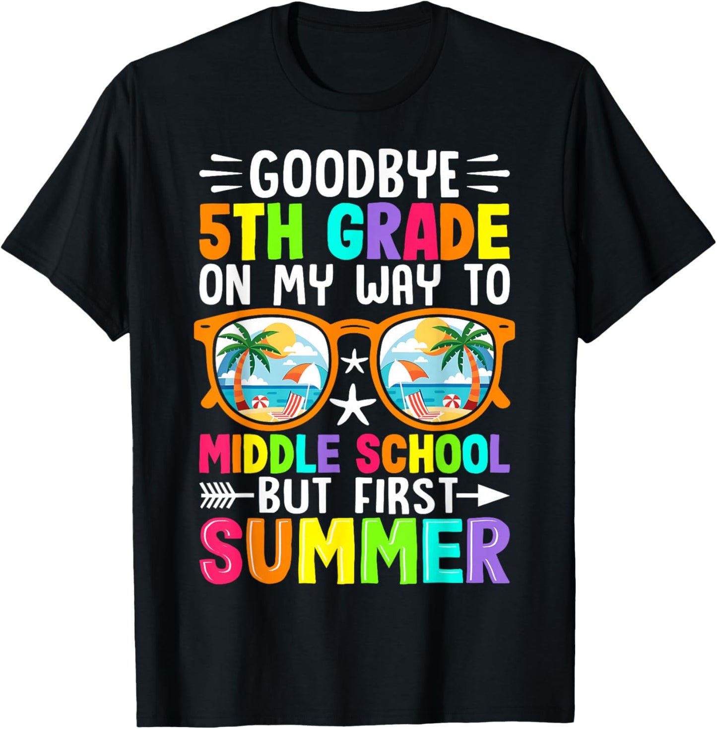 Goodbye 5th Grade On My Way to Middle School But First Summe T-Shirt - T-Shirt | Black