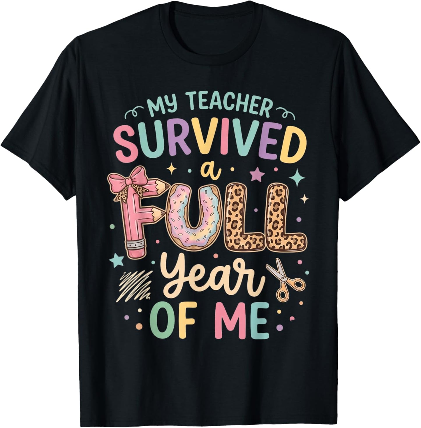 My Teacher Survived A Full Year of Me T-Shirt - T-Shirt | Black