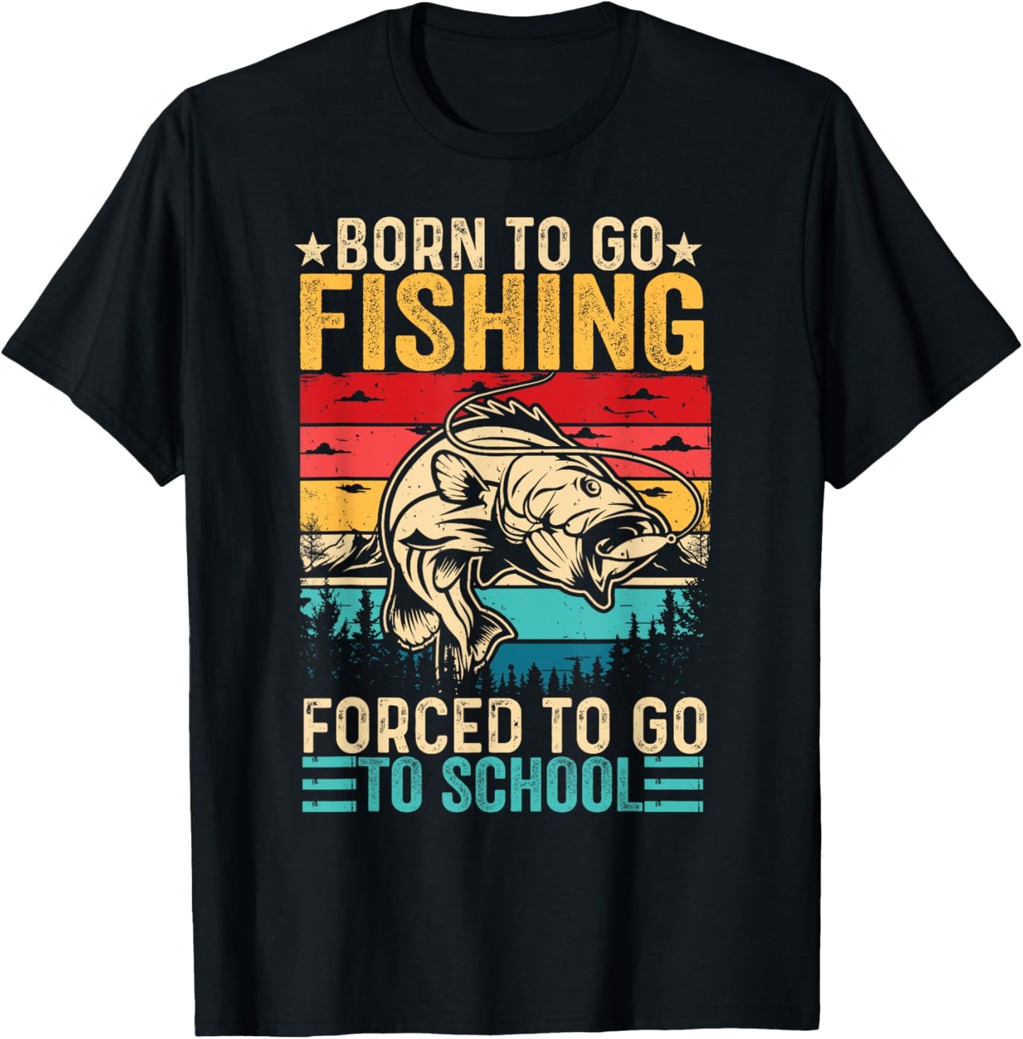 Born To Go Fishing Forced School Funny Men Women Kids Boys T-Shirt - T-Shirt | Black