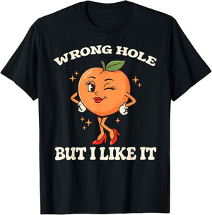Wrong Hole But I Like It Funny Embarrassing Adult Humor T-Shirt - T-Shirt | Black