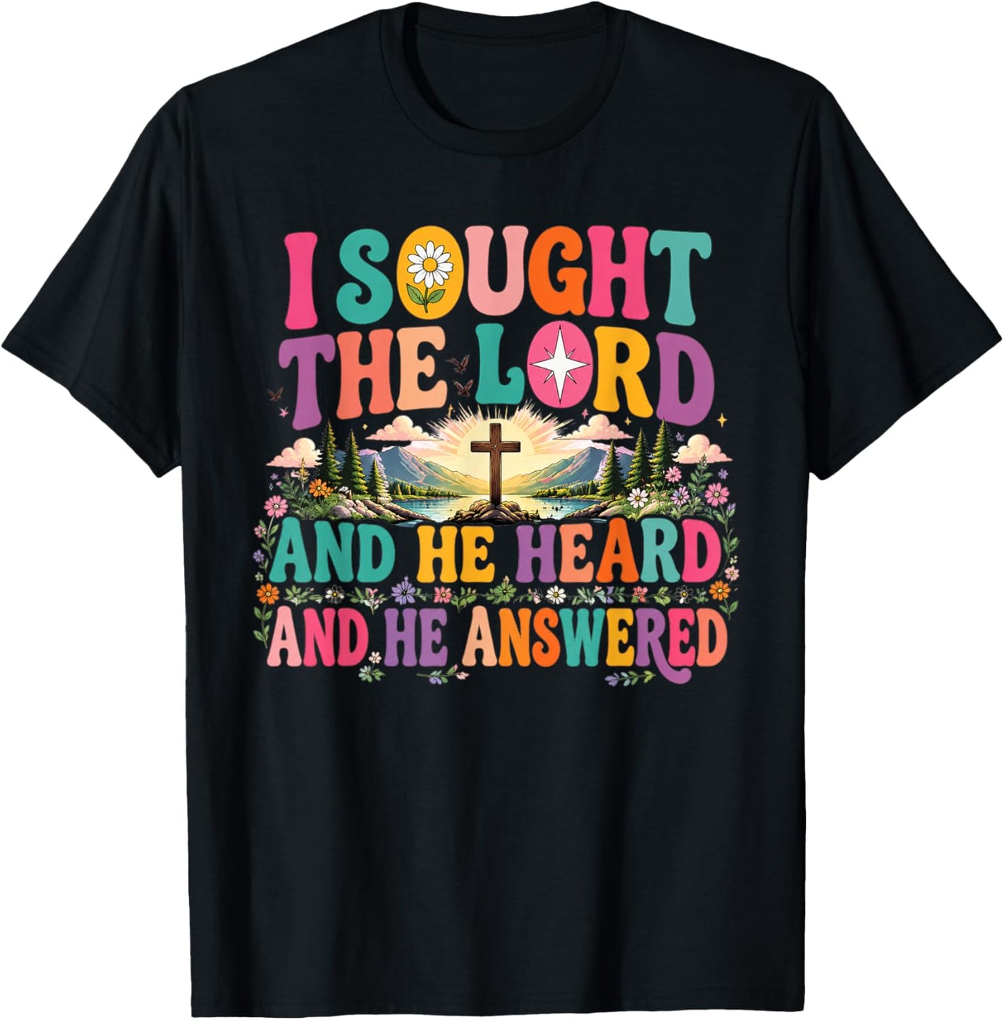 I Sought The Lord and He Heard and He Answered Christian T-Shirt - T-Shirt | Black