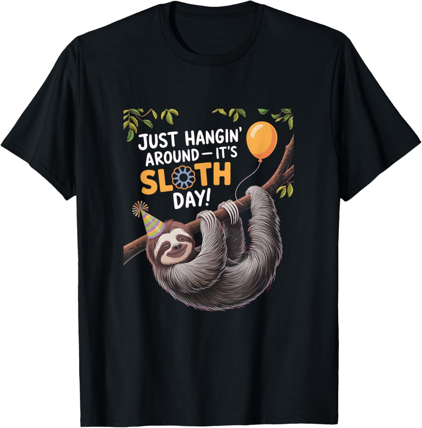 Happy Sloth Day Just hangin' around it's Sloth Day T-Shirt - T-Shirt | Black
