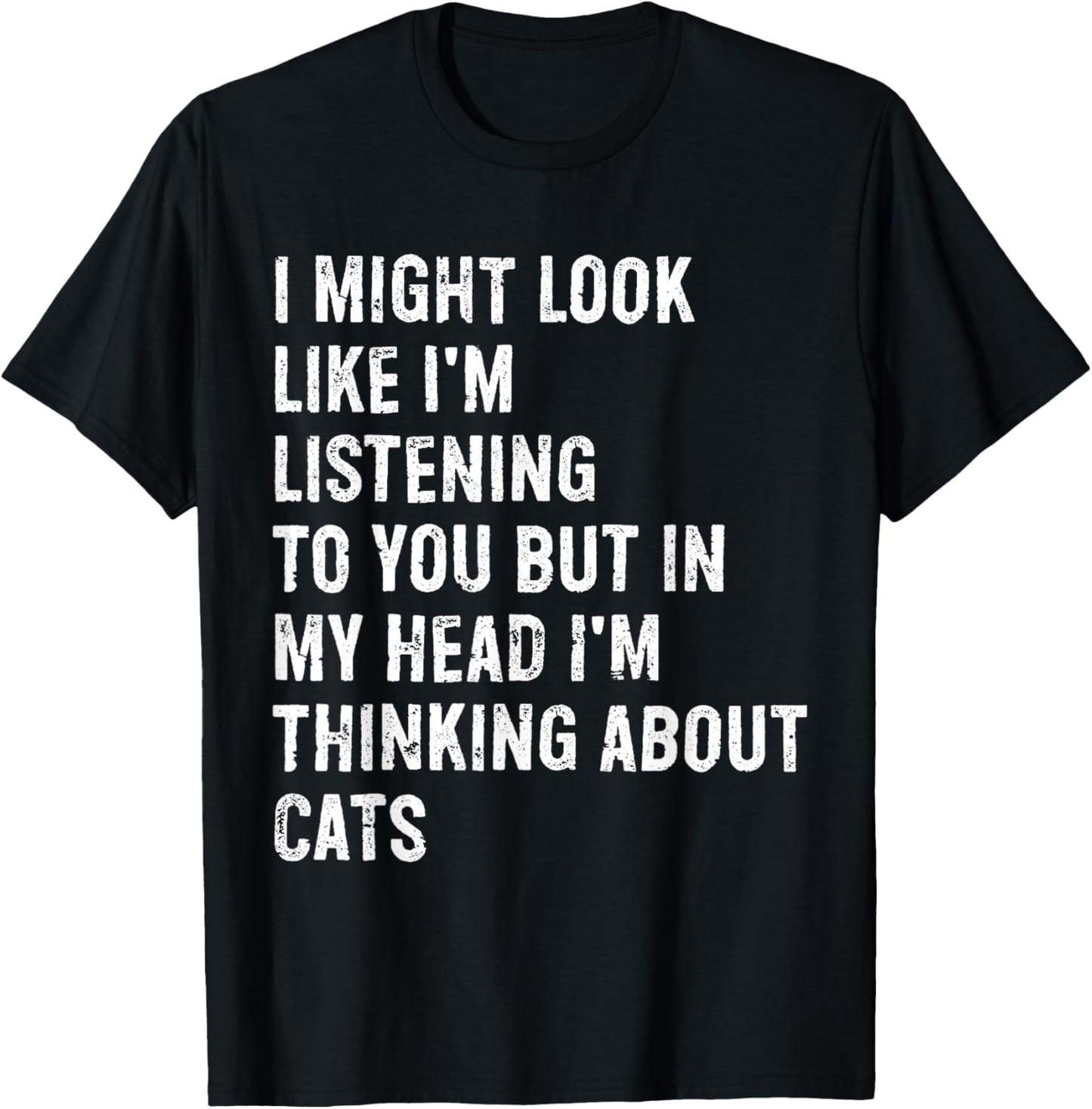 I Might Look Like I'm Listening Cat T-Shirt - T-Shirt | Black