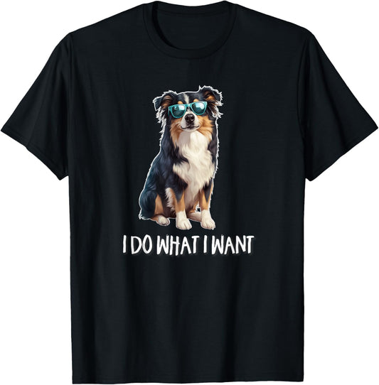 Funny I Do What I Want Australian Shepherd Lover T-Shirt - T-Shirt | Black