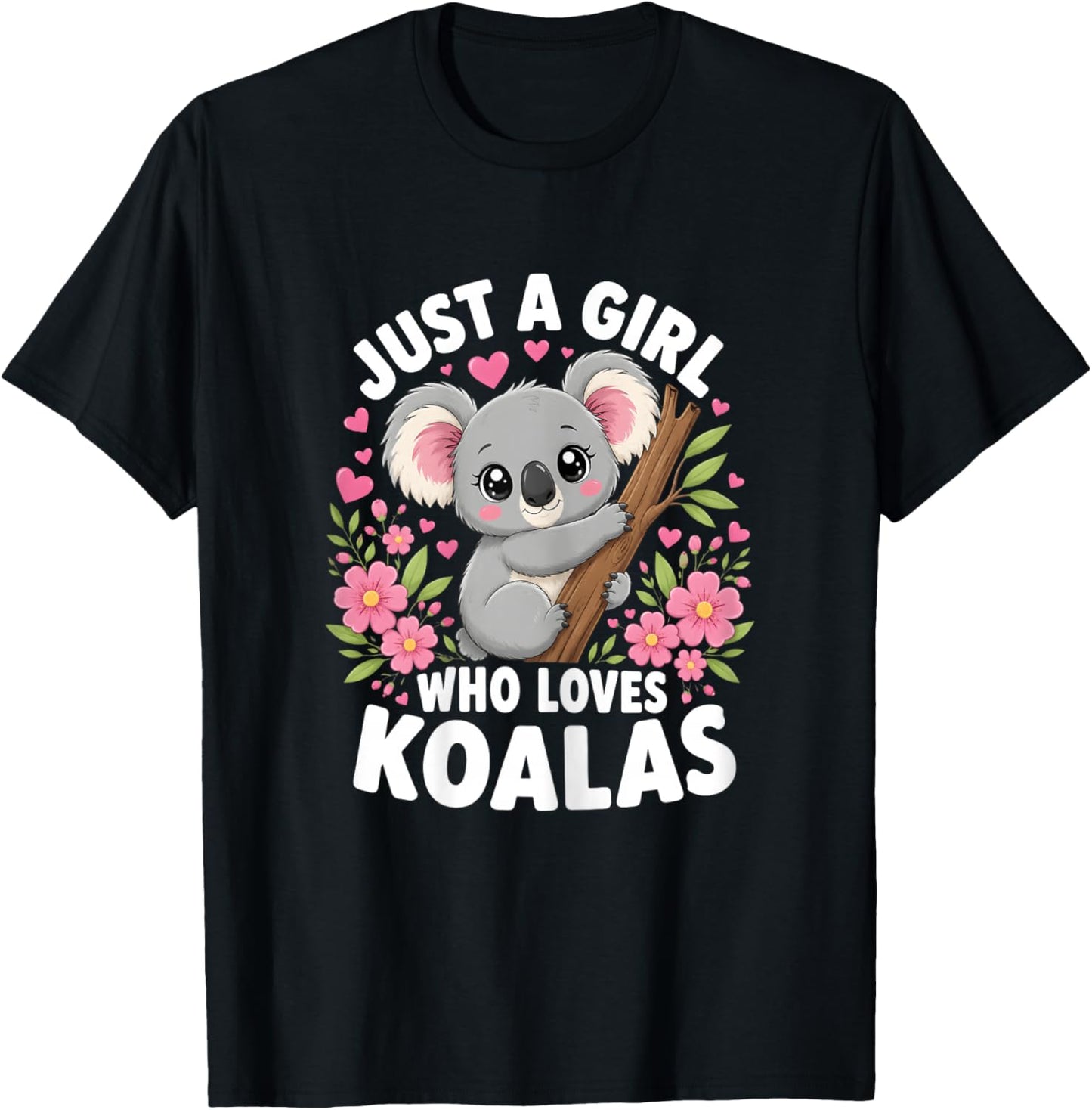 Just a Girl who Loves Koalas Cute T-Shirt - T-Shirt | Black