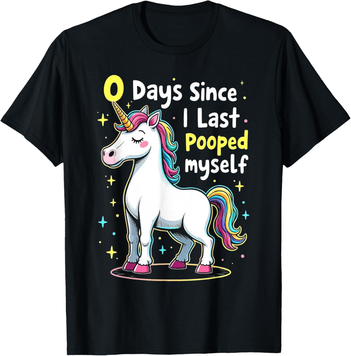 Funny Unicorn 0 Days Since I Last Pooped Myself Humor T-Shirt - T-Shirt | Black