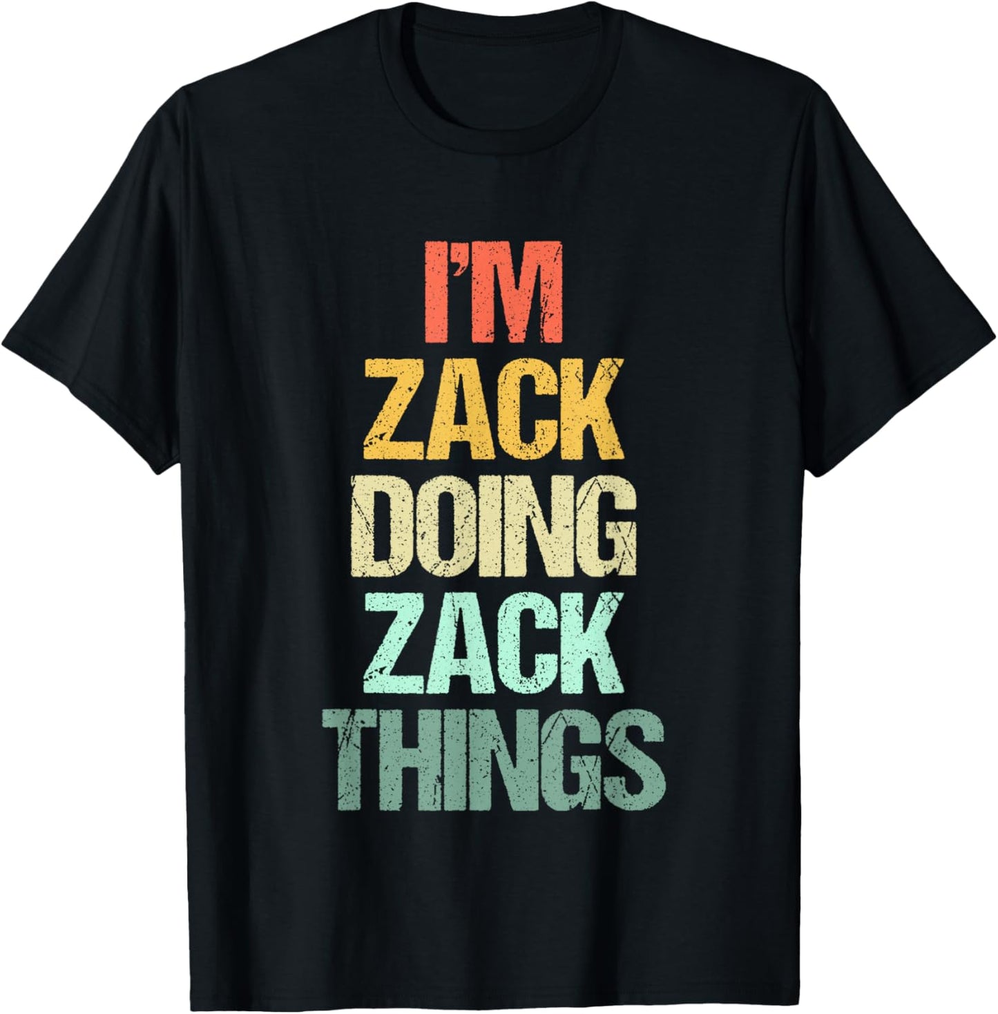 I'm Zack Doing Zack Things - Funny Saying Cool Name Zack T-Shirt - T-Shirt | Black