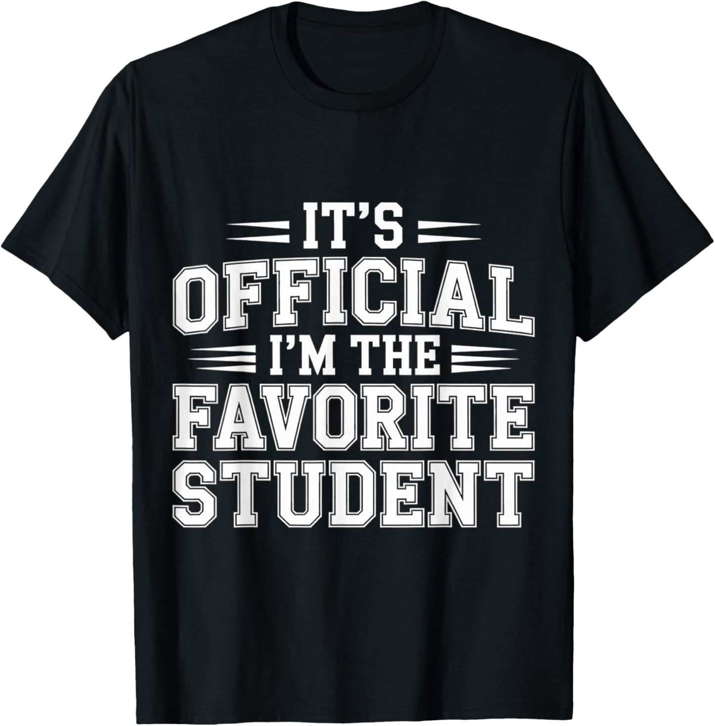 It's Official I'm The Favorite Student School Proud T-Shirt - T-Shirt | Black