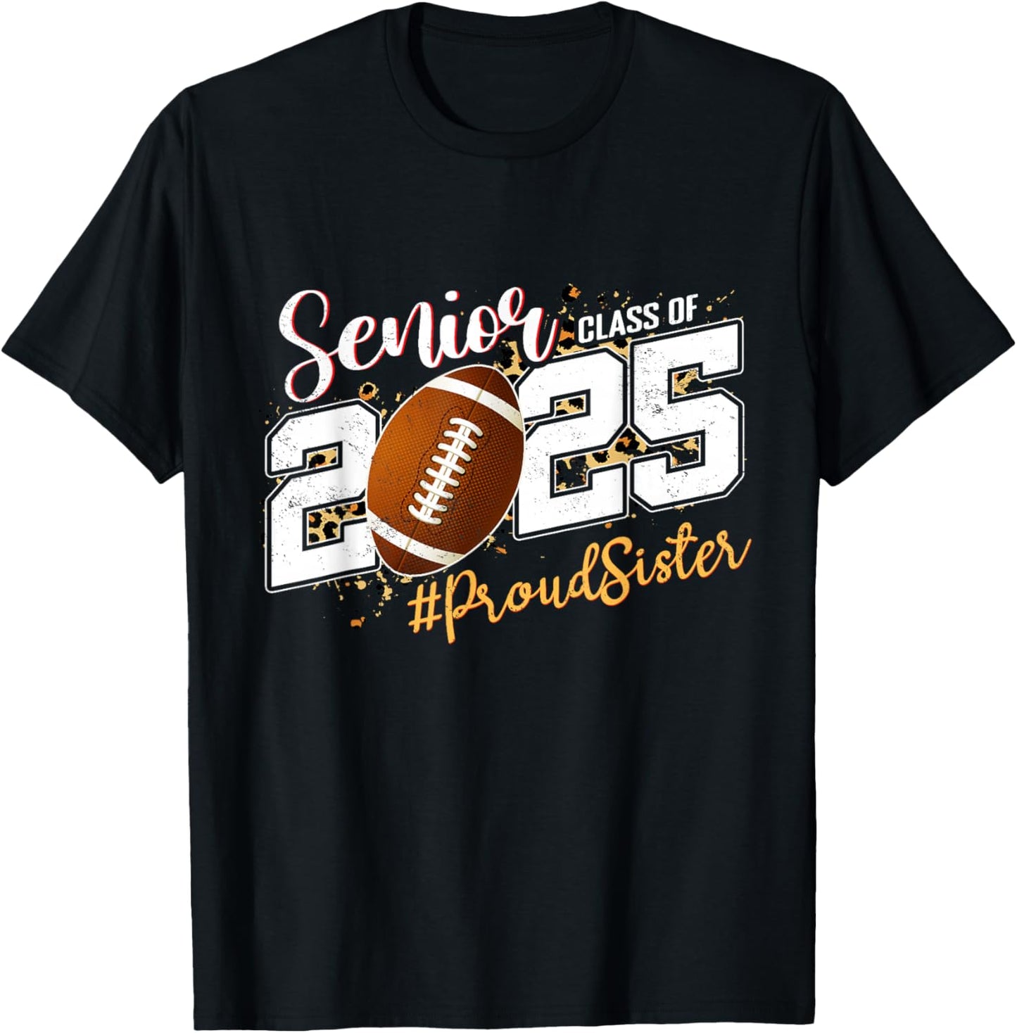 Proud Sister Of A 2025 Senior Football Graduation T-Shirt - T-Shirt | Black