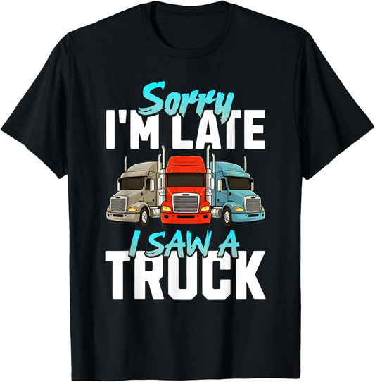 Sorry I'm Late I Saw A Truck Semi Trucks Lover Toddler Boys T-Shirt - T-Shirt | Black