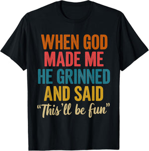 When God Made Me He Said This'll Be Fun T-Shirt - T-Shirt | Black