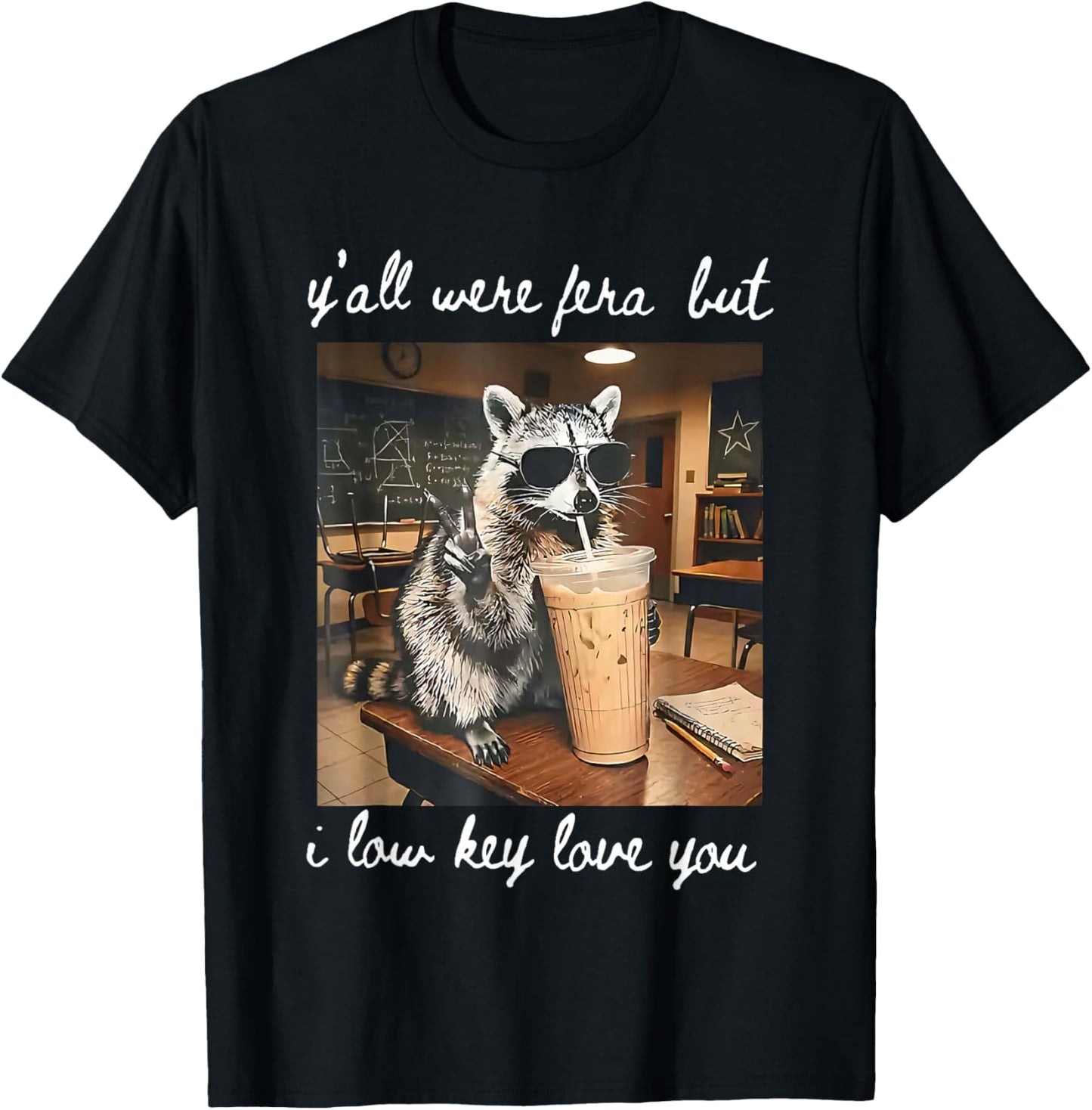 Funny Teacher Shirt Y'all were Feral But I Lowkey Love You T-Shirt - T-Shirt | Black