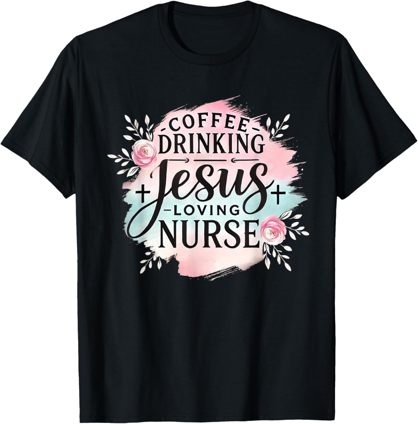Coffee Drinking Jesus Loving Nurse Christian Humor Men Women T-Shirt - T-Shirt | Black