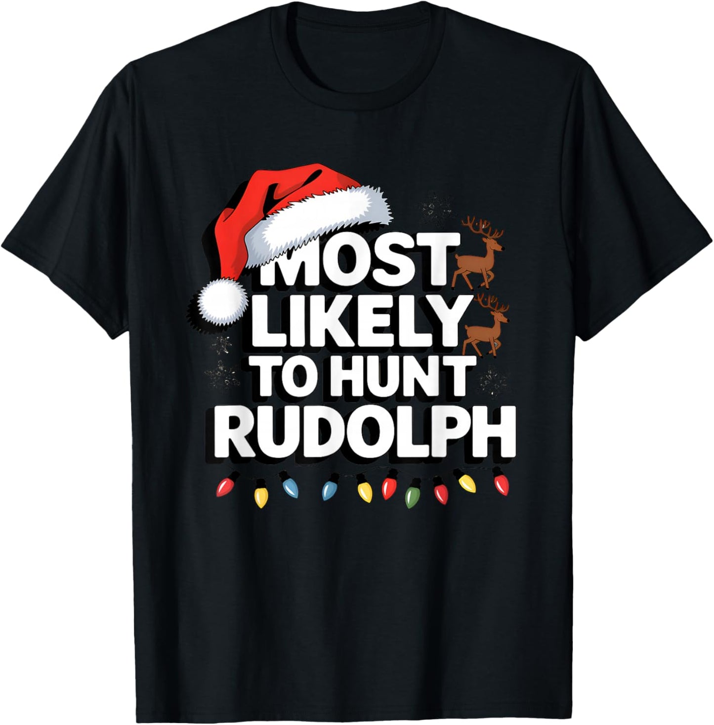 Most Likely To hunt Rudolph Matching Funny Christmas Santa T-Shirt - T-Shirt | Black