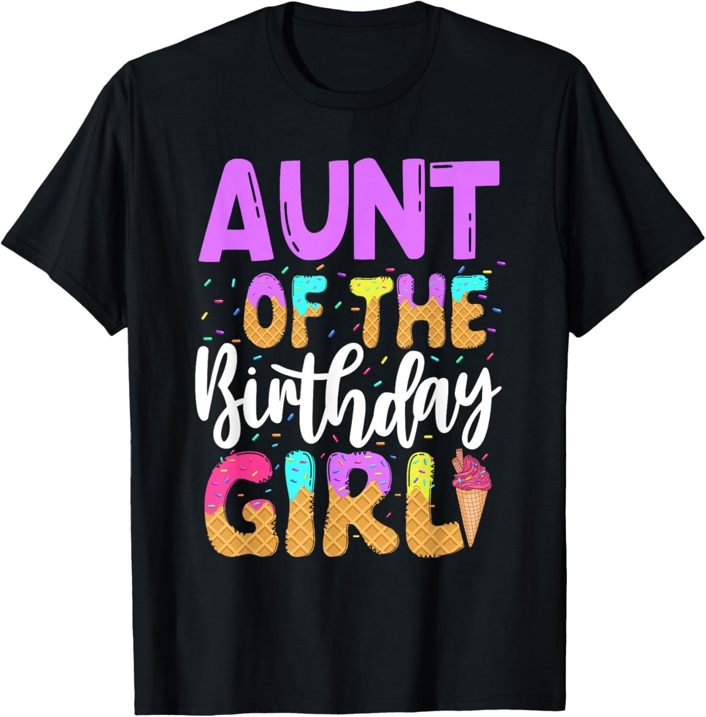 Aunt Of The Birthday Girl Ice Cream Party Family Matching T-Shirt - T-Shirt | Black