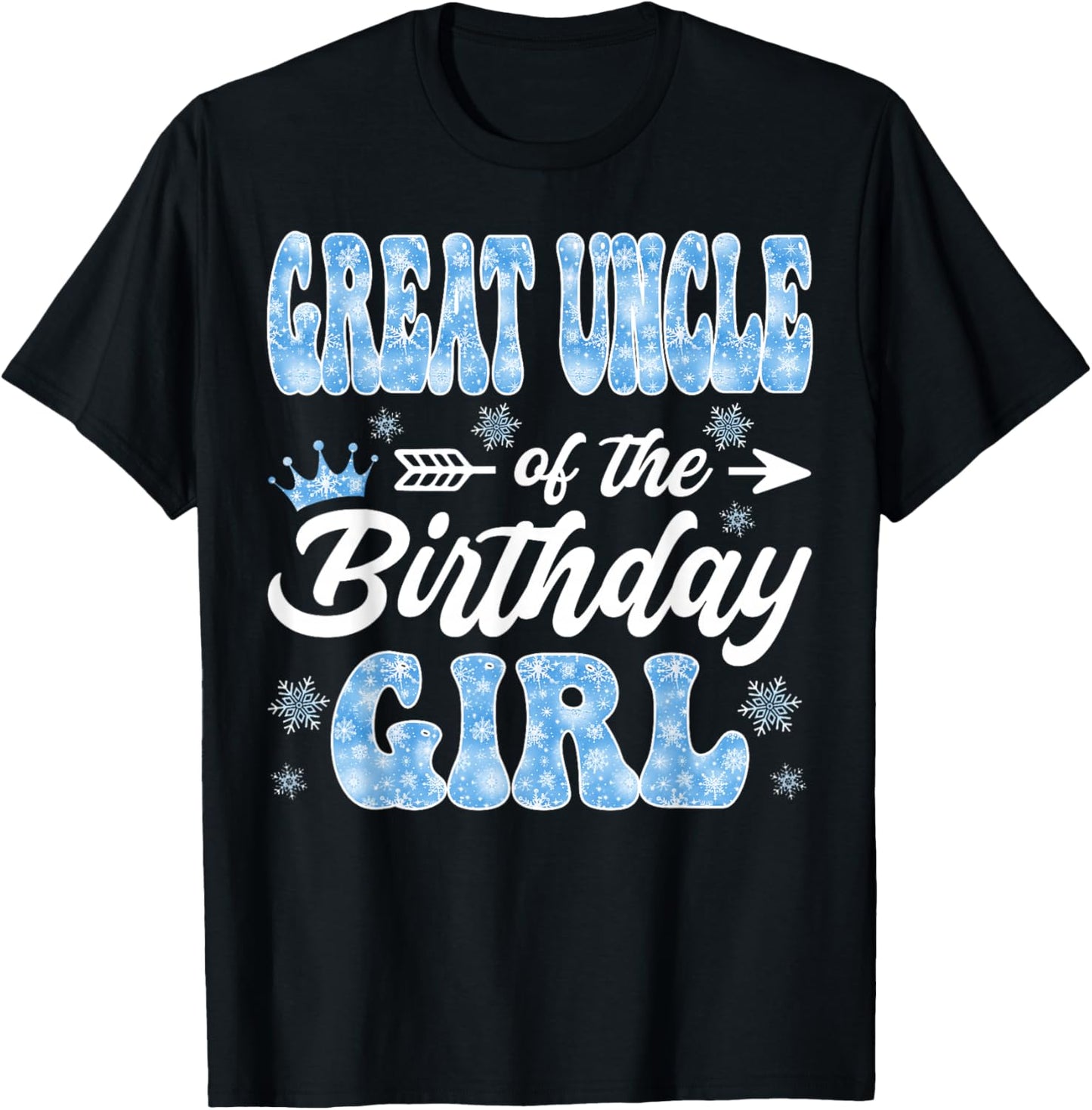 Great Uncle of The Birthday Girl Snowflakes Winter Christmas T-Shirt - T-Shirt | Black