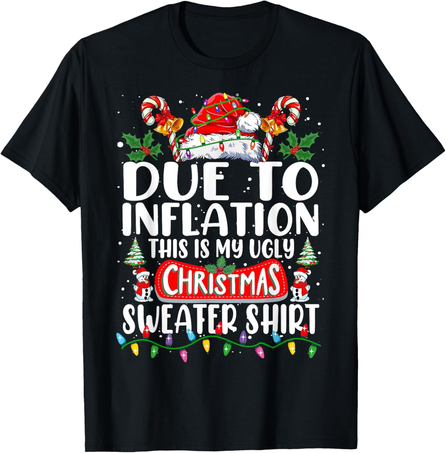 Due to Inflation Ugly Christmas Sweaters Funny Men Women T-Shirt - T-Shirt | Black