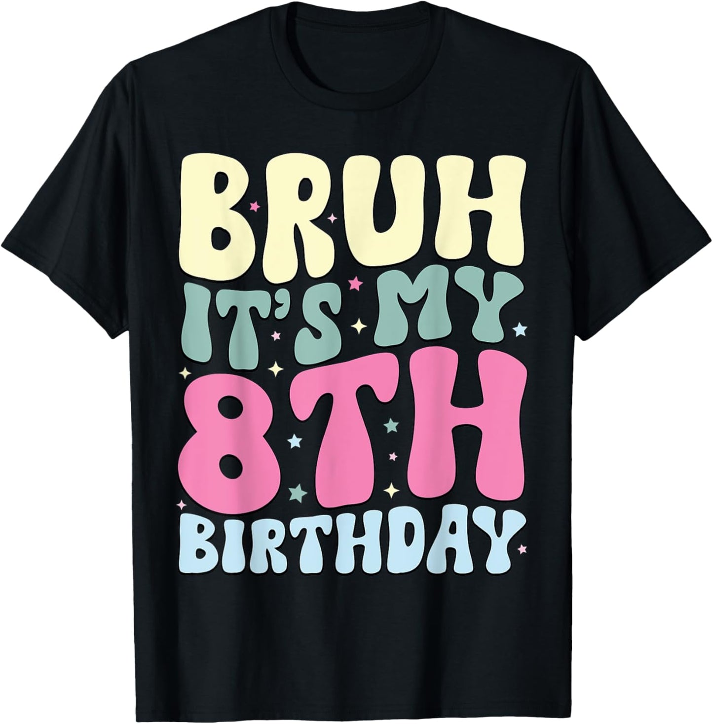 Bruh It's My 8th Birthday 8 Year Old 8yr Cute Groovy T-Shirt - T-Shirt | Black