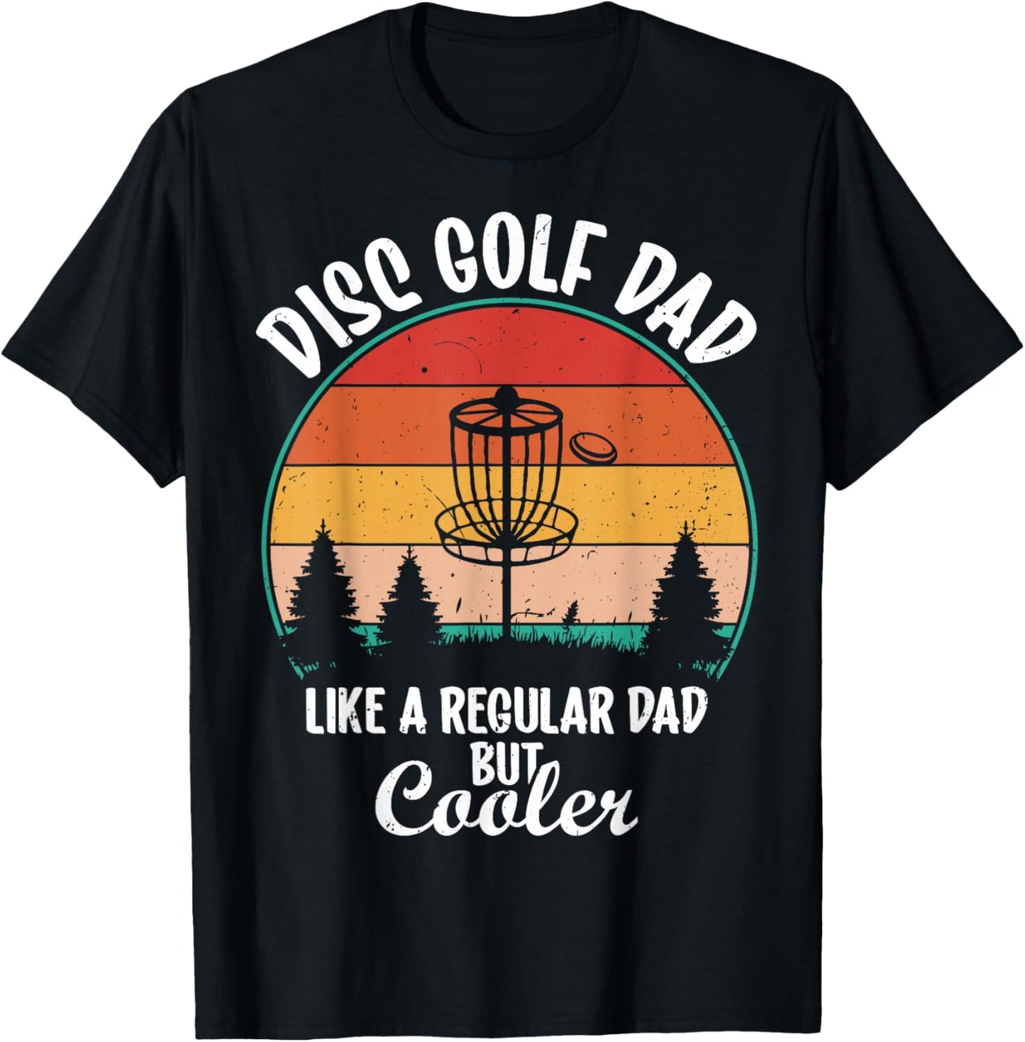 Disc Golf Dad Like a Regular Dad but Cooler T-Shirt - T-Shirt | Black