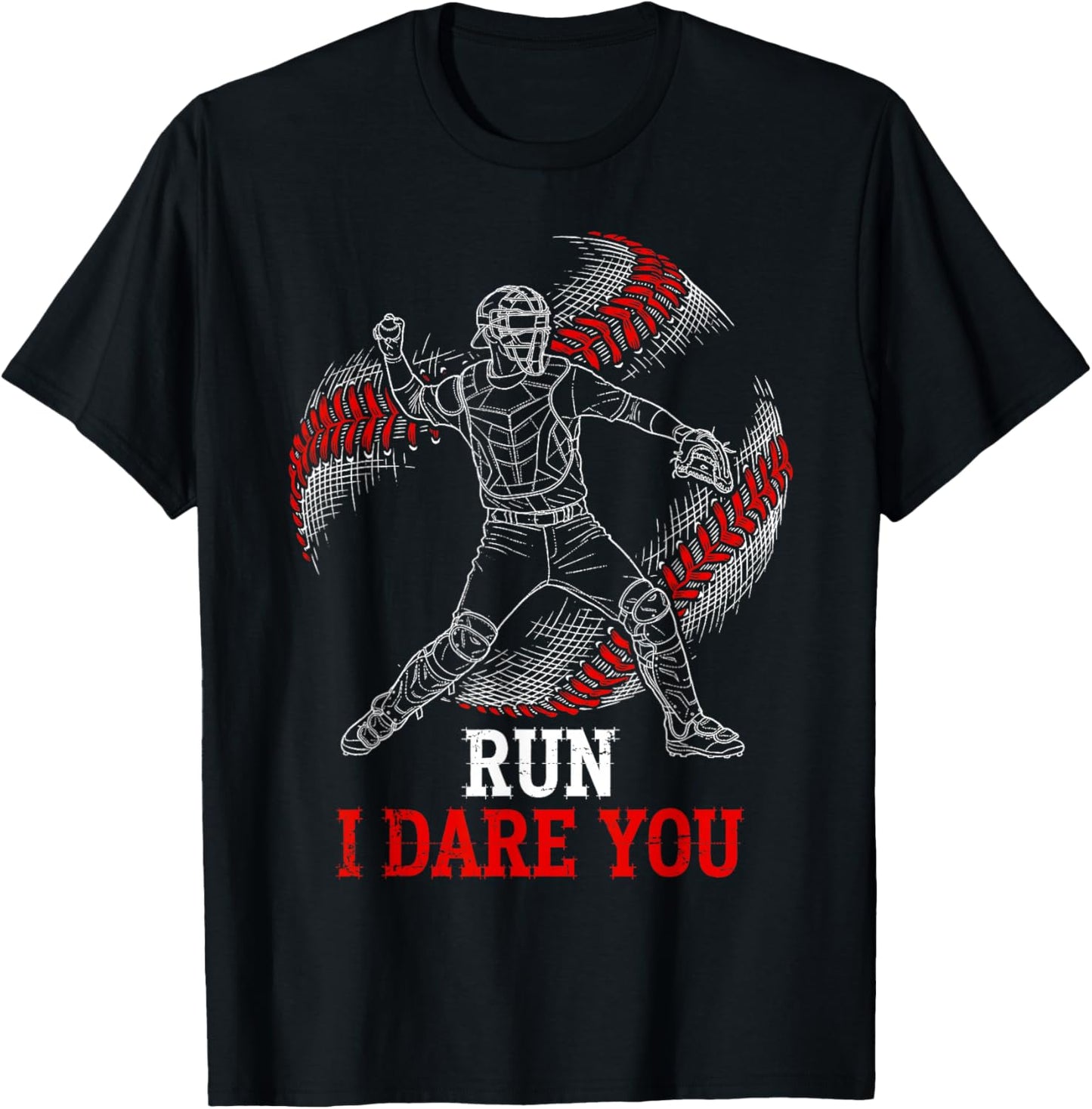 Run I Dare You Funny Baseball Catcher Graphic Players Fans T-Shirt - T-Shirt | Black