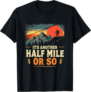 It's Another Half Mile Or So, Retro Vintage Hiking Adventure T-Shirt - T-Shirt | Black