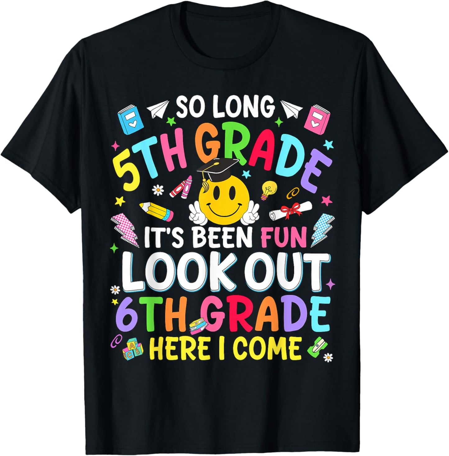 So Long 5th Grade Look Out 6th Grade Teacher Kids Boys Girls T-Shirt - T-Shirt | Black