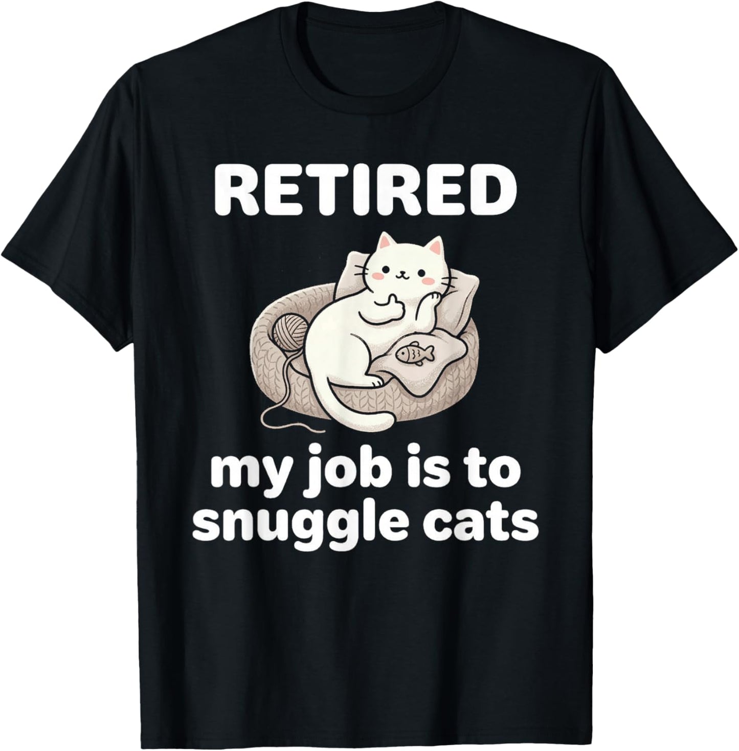 Cute Kawaii Retired My Job is to Snuggle Cats On Couch T-Shirt - T-Shirt | Black