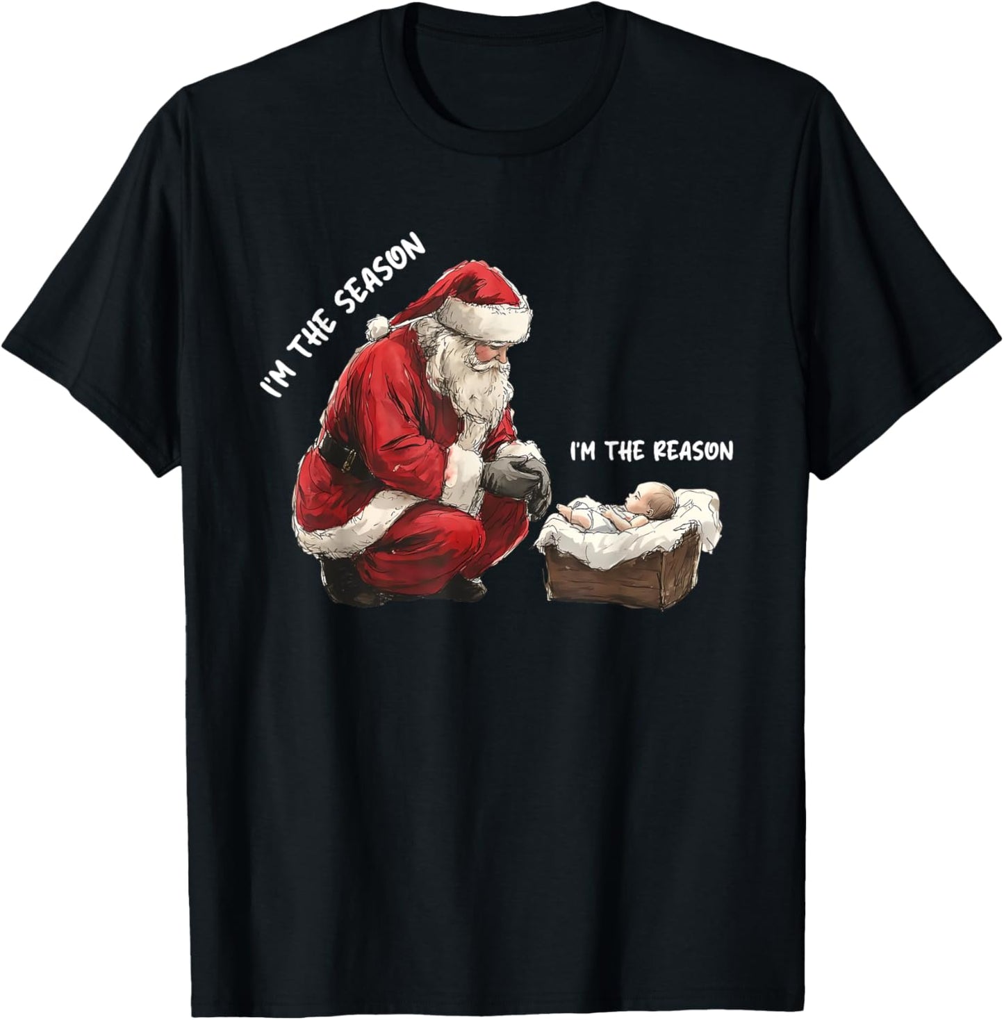 Baby I'm The Season Im The Reason Santa Religious Christmas T-Shirt - T-Shirt | Black