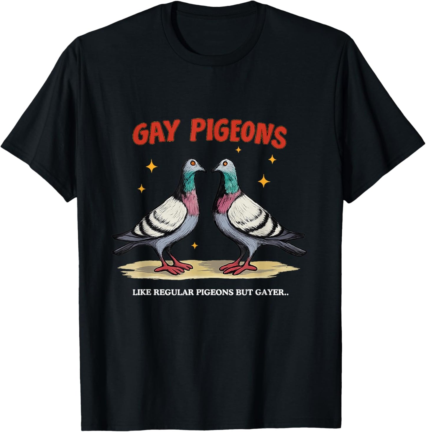 Gay Pigeons Funny Gay Pride Parade Raunchy Meme LGBTQ+ Witty T-Shirt - T-Shirt | Black