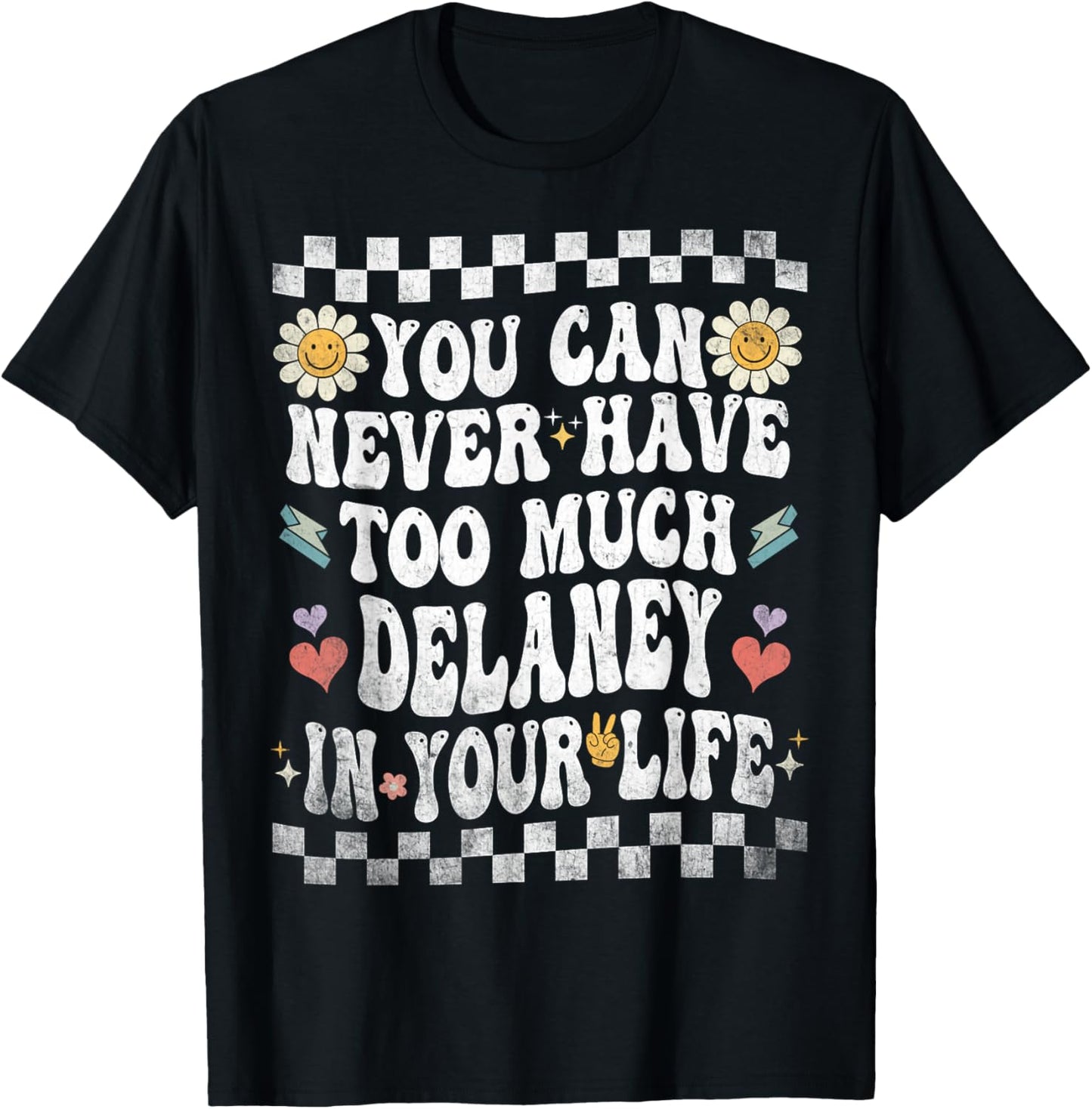 You Can Never Have Too Much Delaney in Your Life T-Shirt - T-Shirt | Black