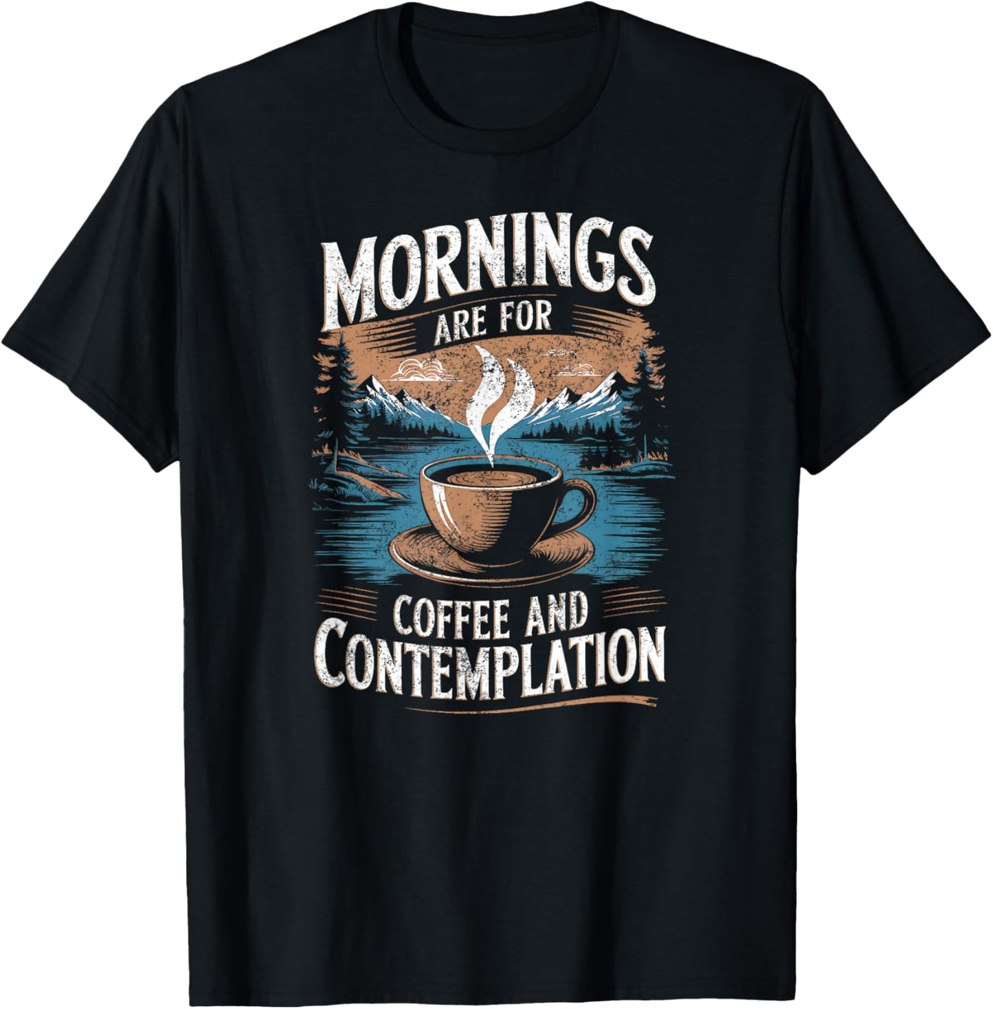 Mornings Are For Coffee & Contemplation T-Shirt - T-Shirt | Black