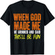 When God Made Me He Said This Will Be Fun, Funny Quote T-Shirt - T-Shirt | Black