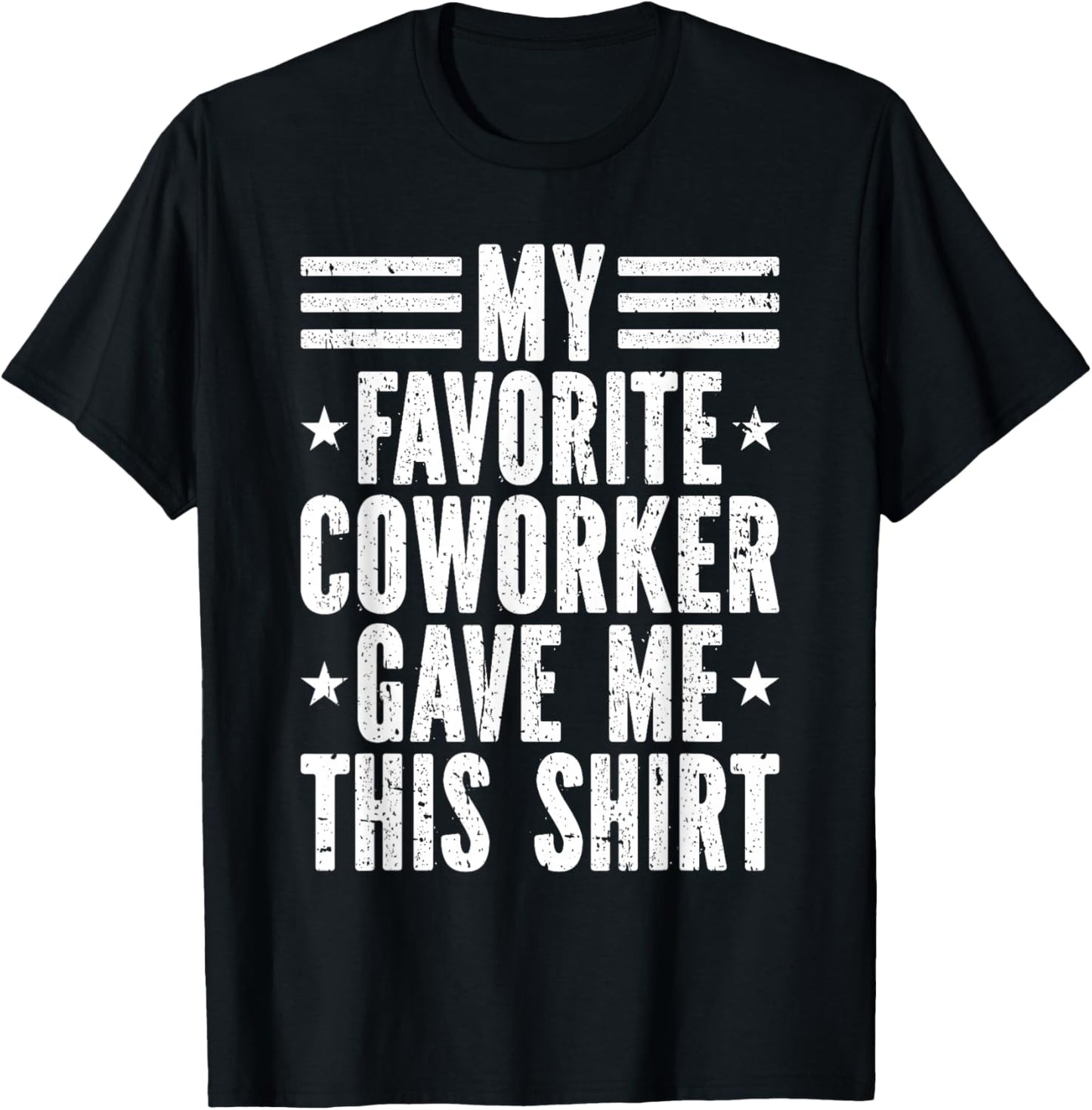 My Favorite Coworker Gave Me This Shirt Co-Worker T-Shirt - T-Shirt | Black