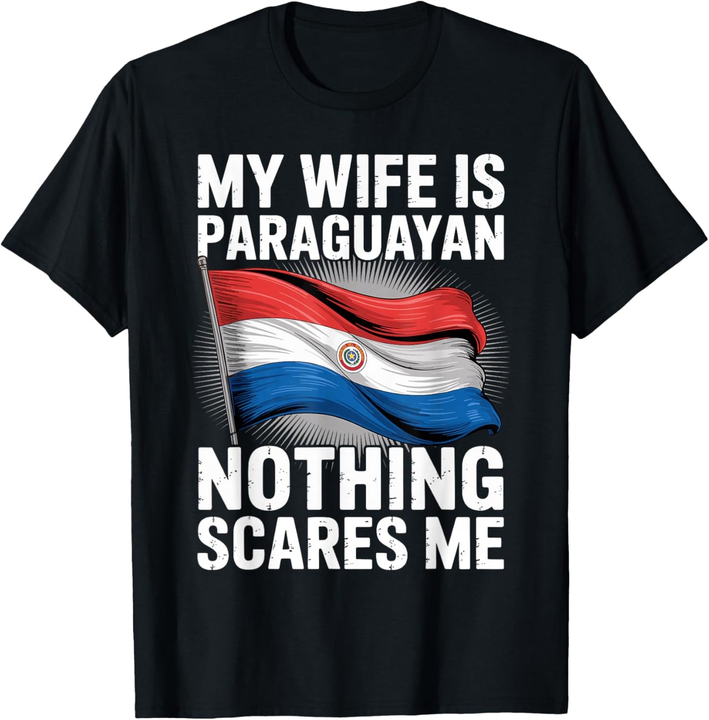 My Wife is Paraguayan Nothing Scares Me T-Shirt - T-Shirt | Black
