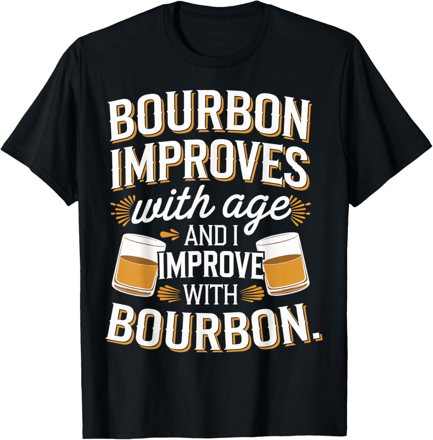 Bourbon improves with age and I Improve with Bourbon Whiskey T-Shirt - T-Shirt | Black