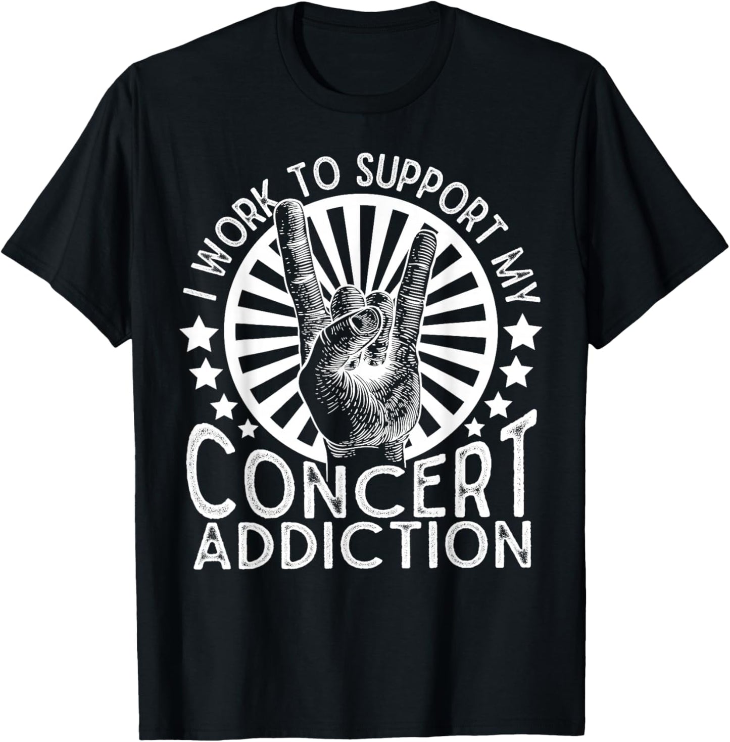 I Work to Support My Concert Addiction Funny Music Lovers T-Shirt - T-Shirt | Black