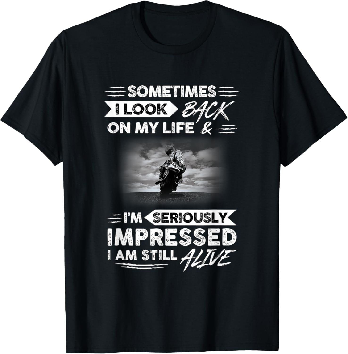 Sometimes i look back on my life. I'm seriously impressed T-Shirt - T-Shirt | Black