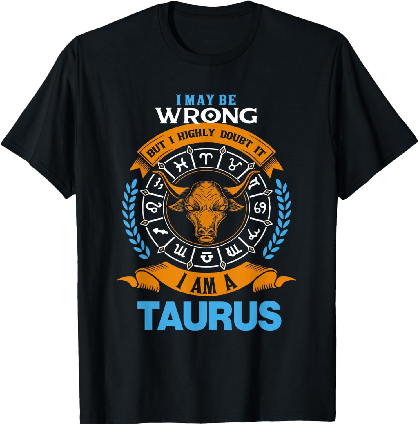 I Am A Taurus Astrology Zodiac Horoscope April May Birthday T-Shirt - T-Shirt | Black