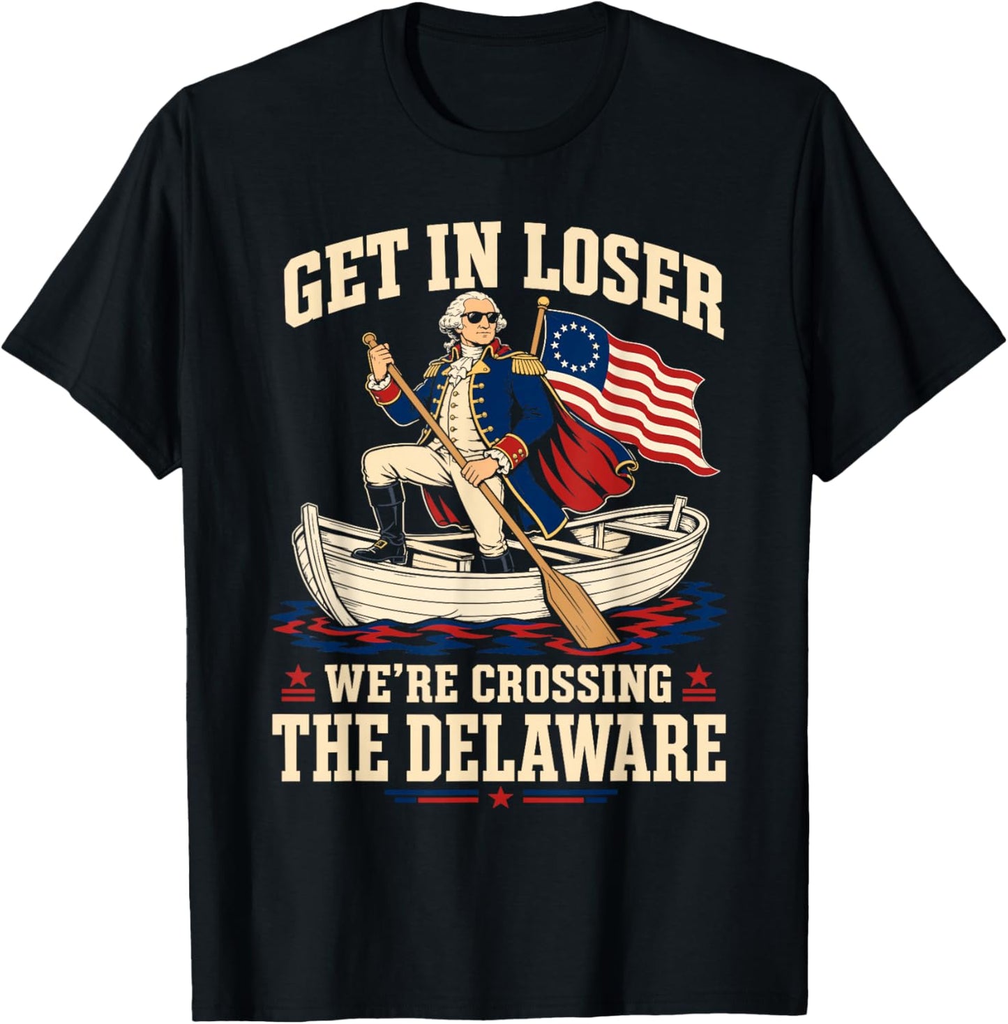 Vintage 4th of July Get in Loser We're Crossing The Delaware T-Shirt - T-Shirt | Black