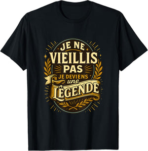 Humour Je Ne Vieillis Pas Je Deviens Une Légende T-Shirt - T-Shirt | Black