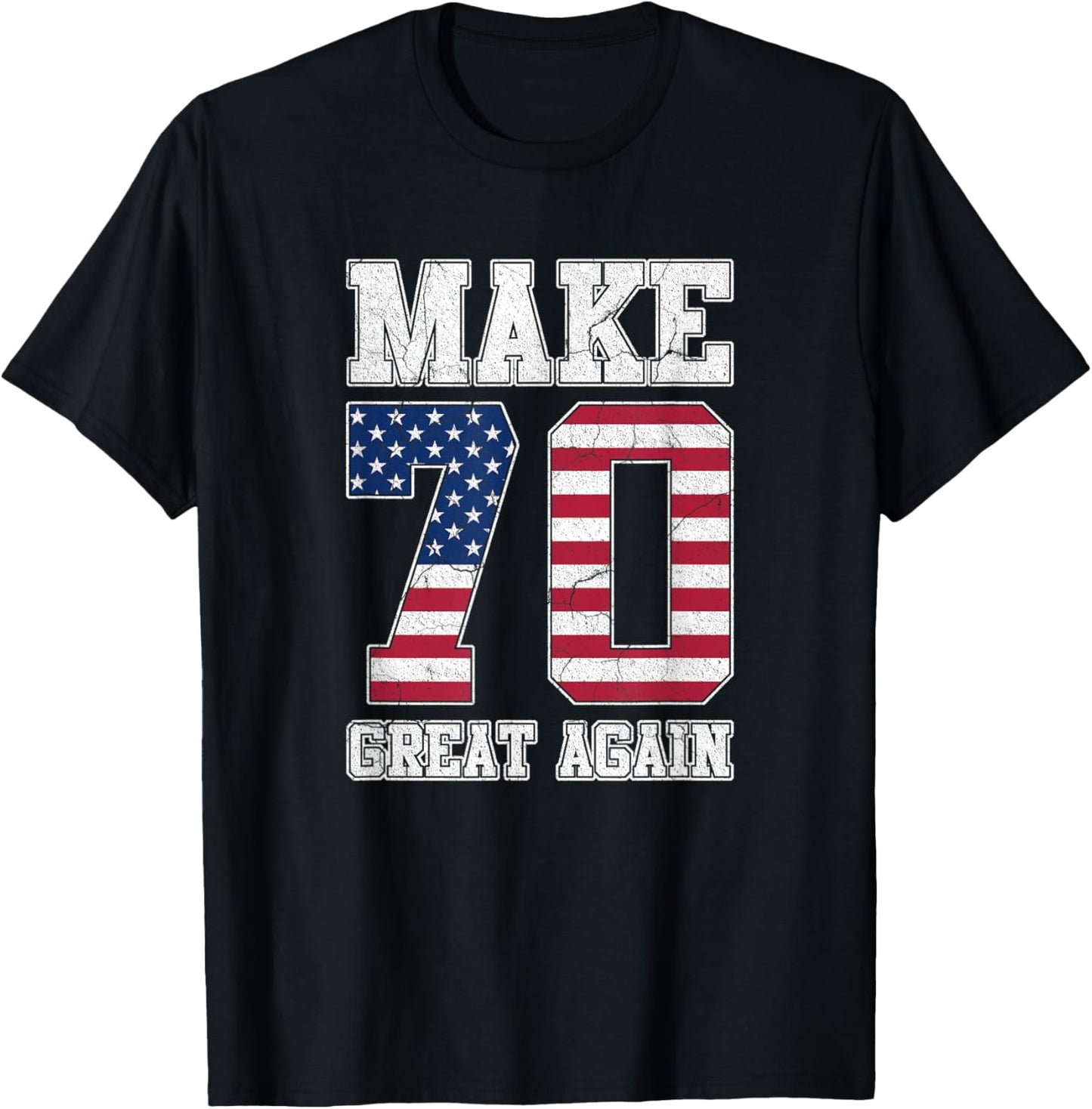 Make 70 Great Again 70th Birthday Patriotic 4th of July T-Shirt - T-Shirt | Black
