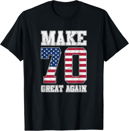 Make 70 Great Again 70th Birthday Patriotic 4th of July T-Shirt - T-Shirt | Black