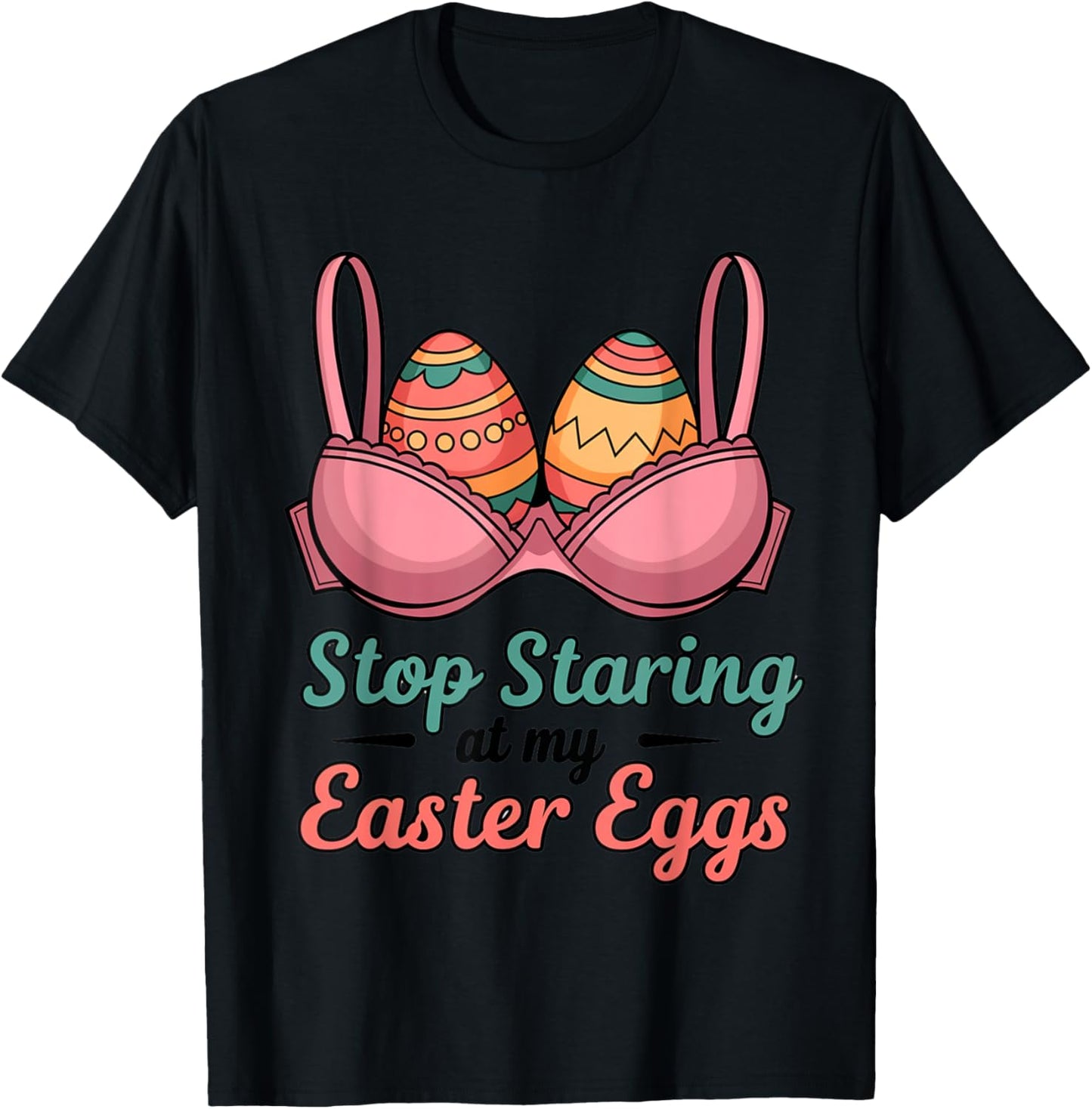 Stop Staring at My Easter Eggs – Funny Easter Humor T-Shirt - T-Shirt | Black