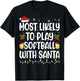 Most Likely To Play Softball With Santa Christmas Softball T-Shirt - T-Shirt | Black
