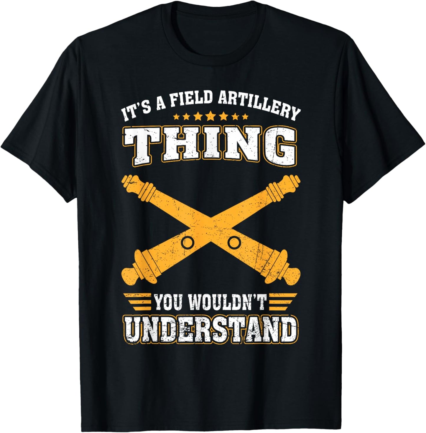 Its Field Artillery Thing You Wouldn't Understand US Veteran T-Shirt - T-Shirt | Black