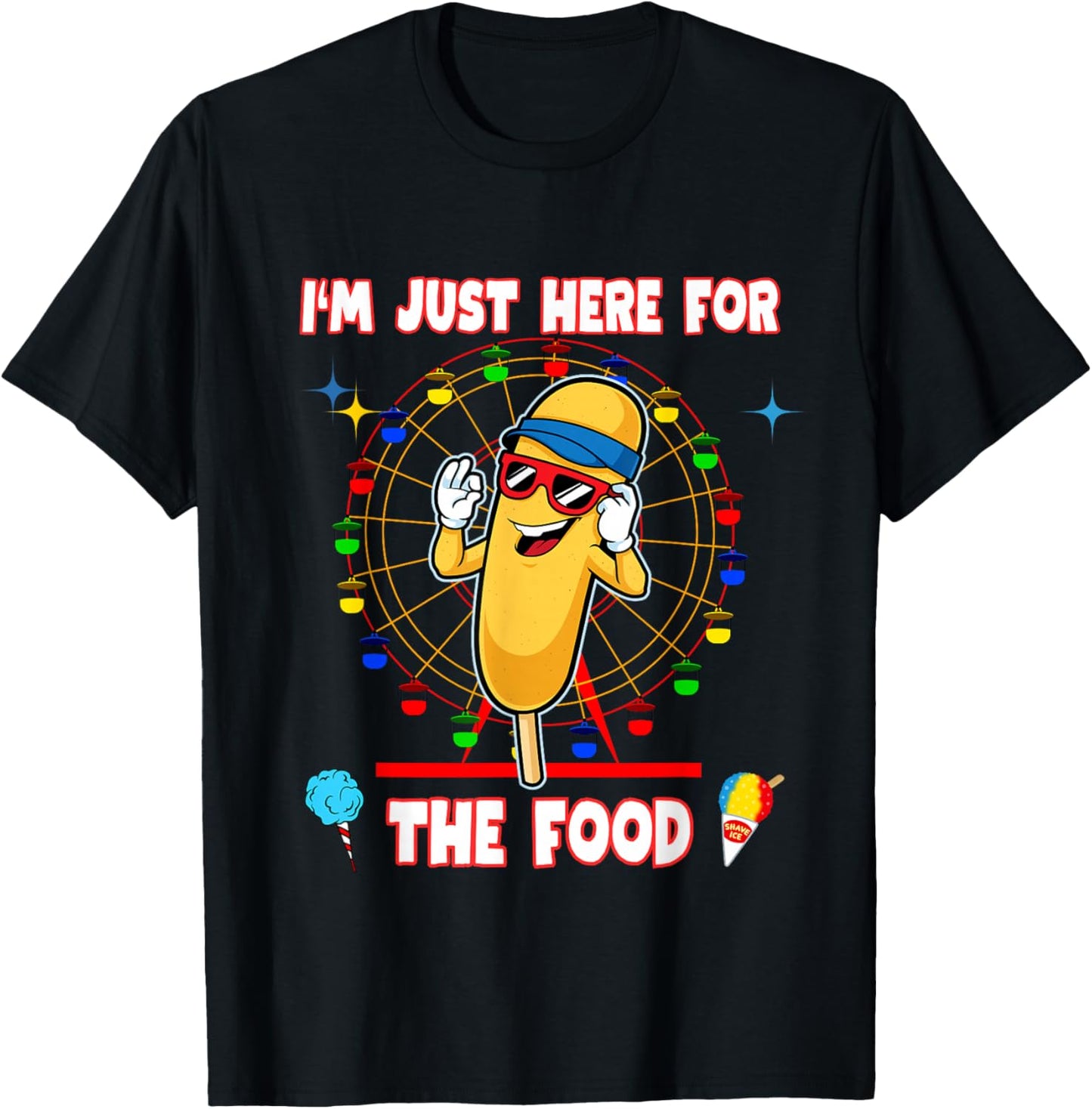 I'm Just Here for The Food Corndog Fair Carnival Amusement T-Shirt - T-Shirt | Black