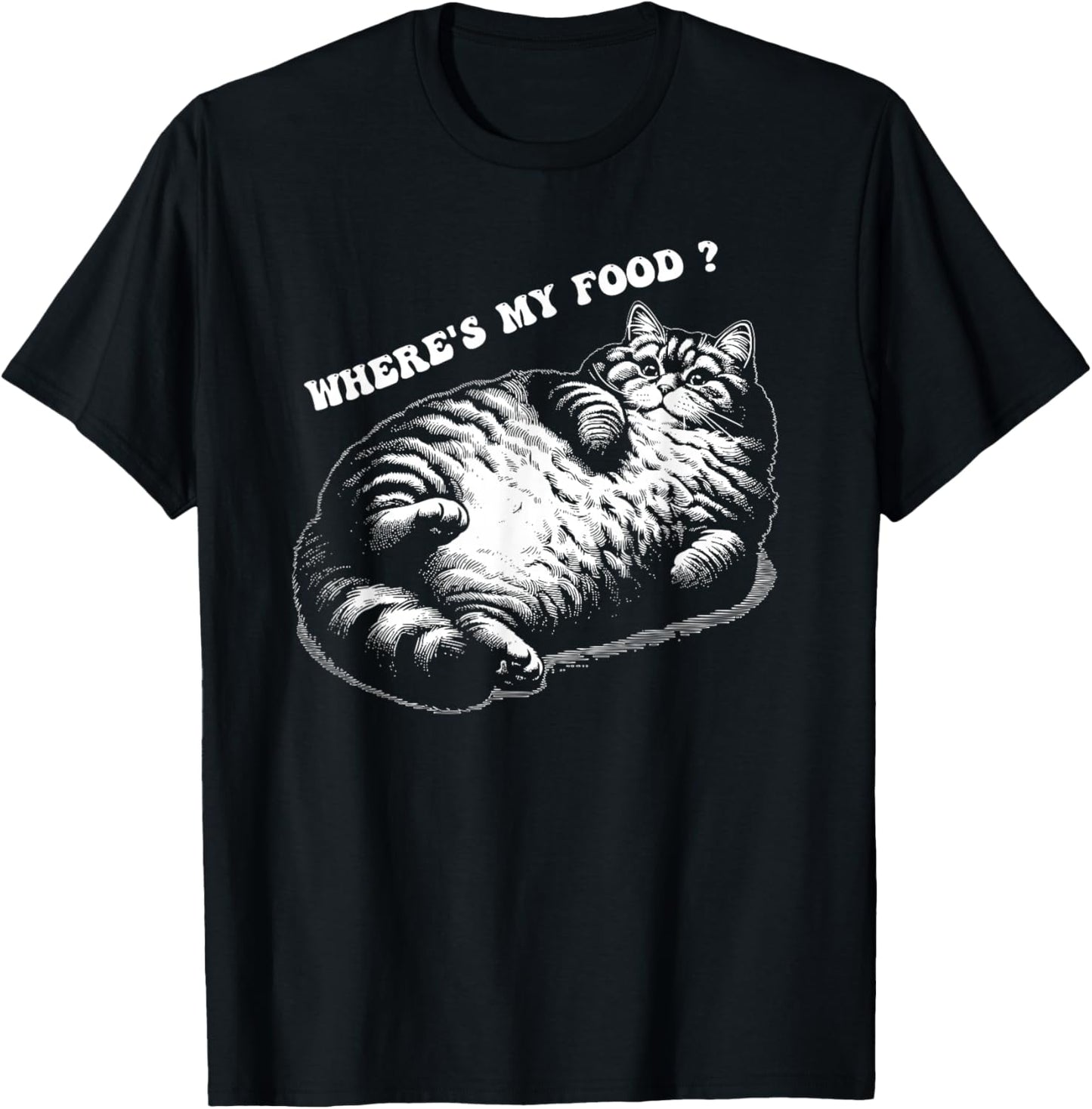 Where's my food fat thicc cat funny cat kitten cats lovers Men Women T-Shirt - T-Shirt | Black
