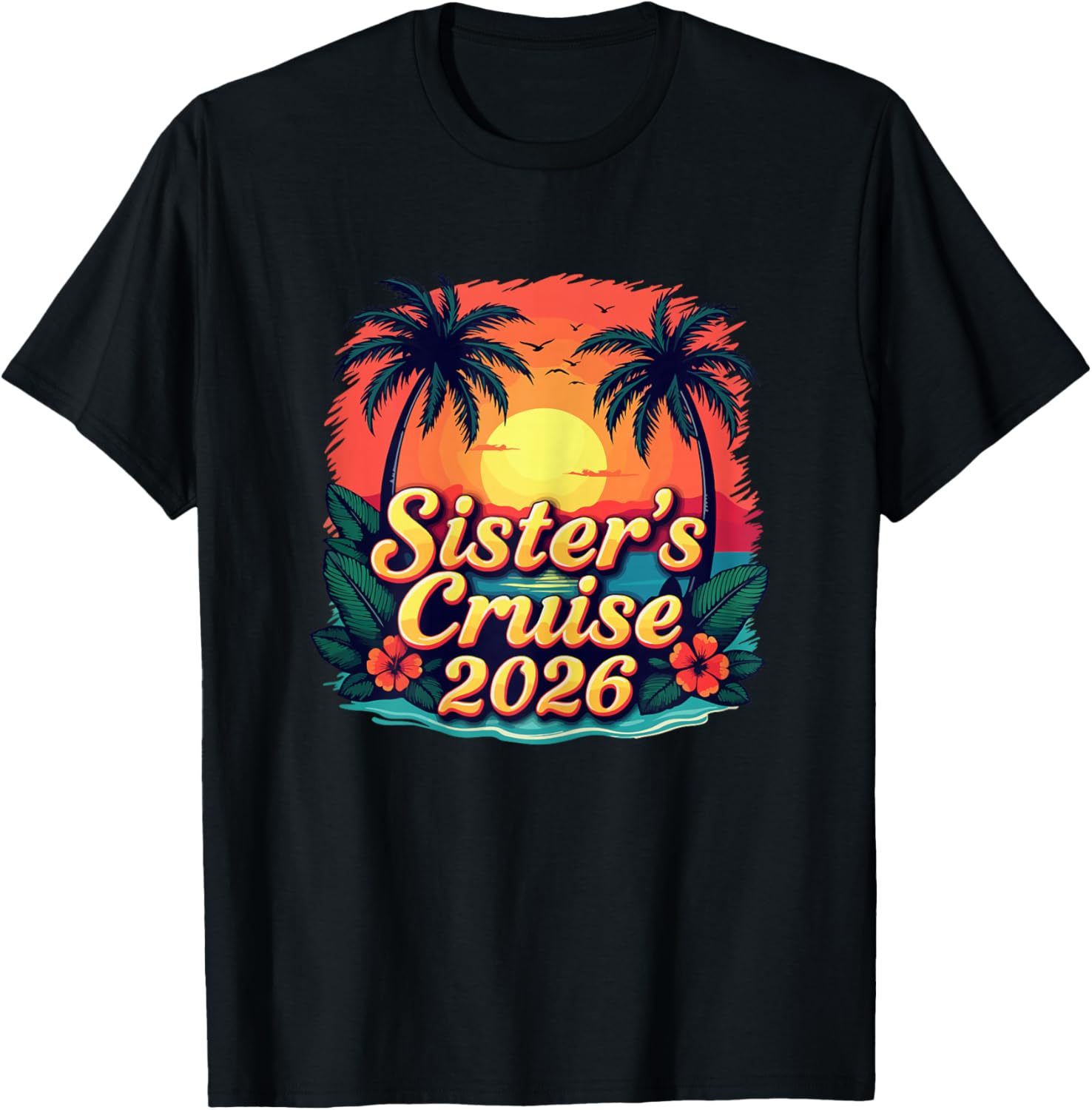 Sister's Cruise 2026 Tropical Vacation Girls Trip Matching T-Shirt - T-Shirt | Black