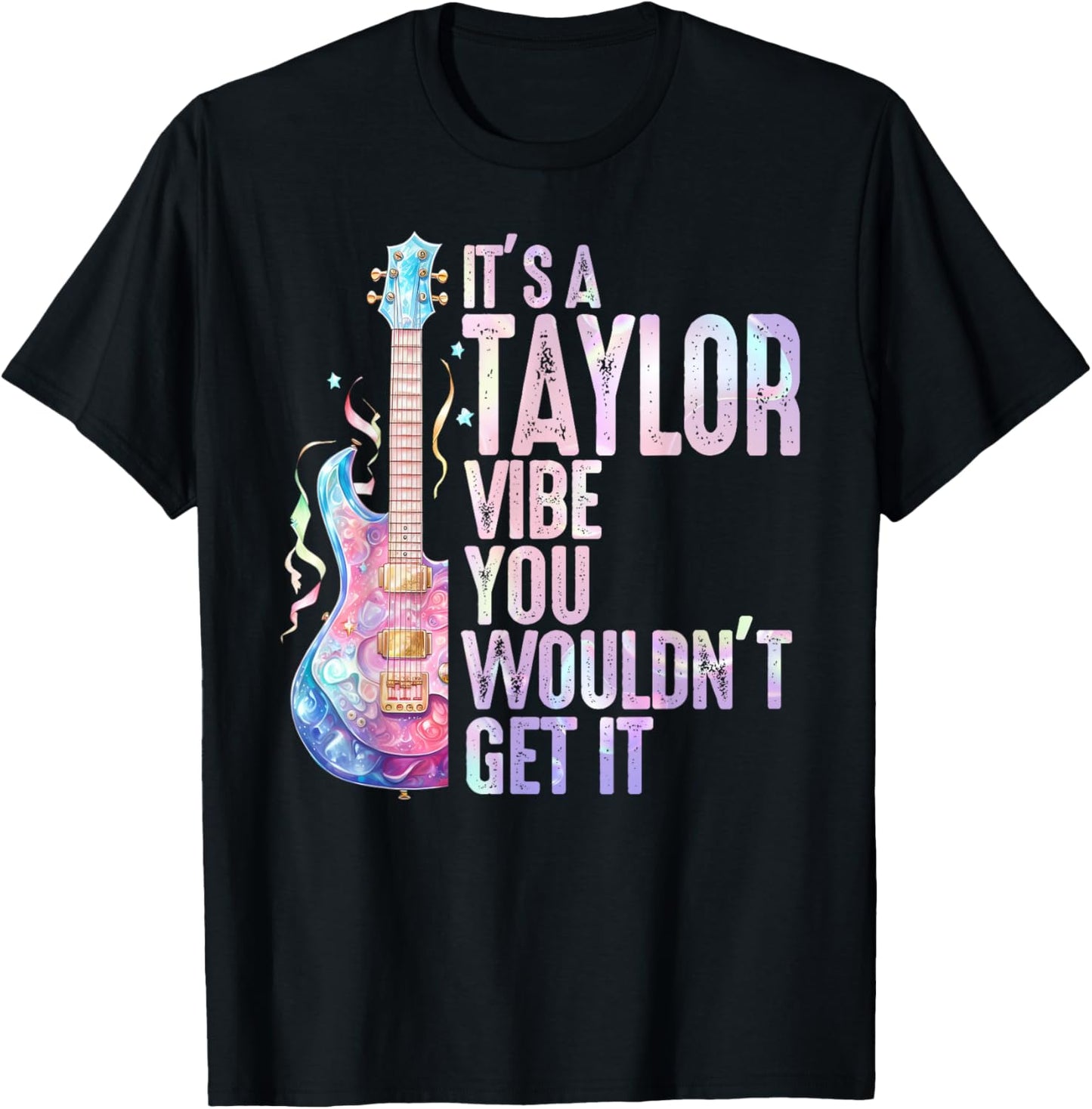 It's A Taylor Vibe You Wouldn't Get It Women Men Kids T-Shirt - T-Shirt | Black