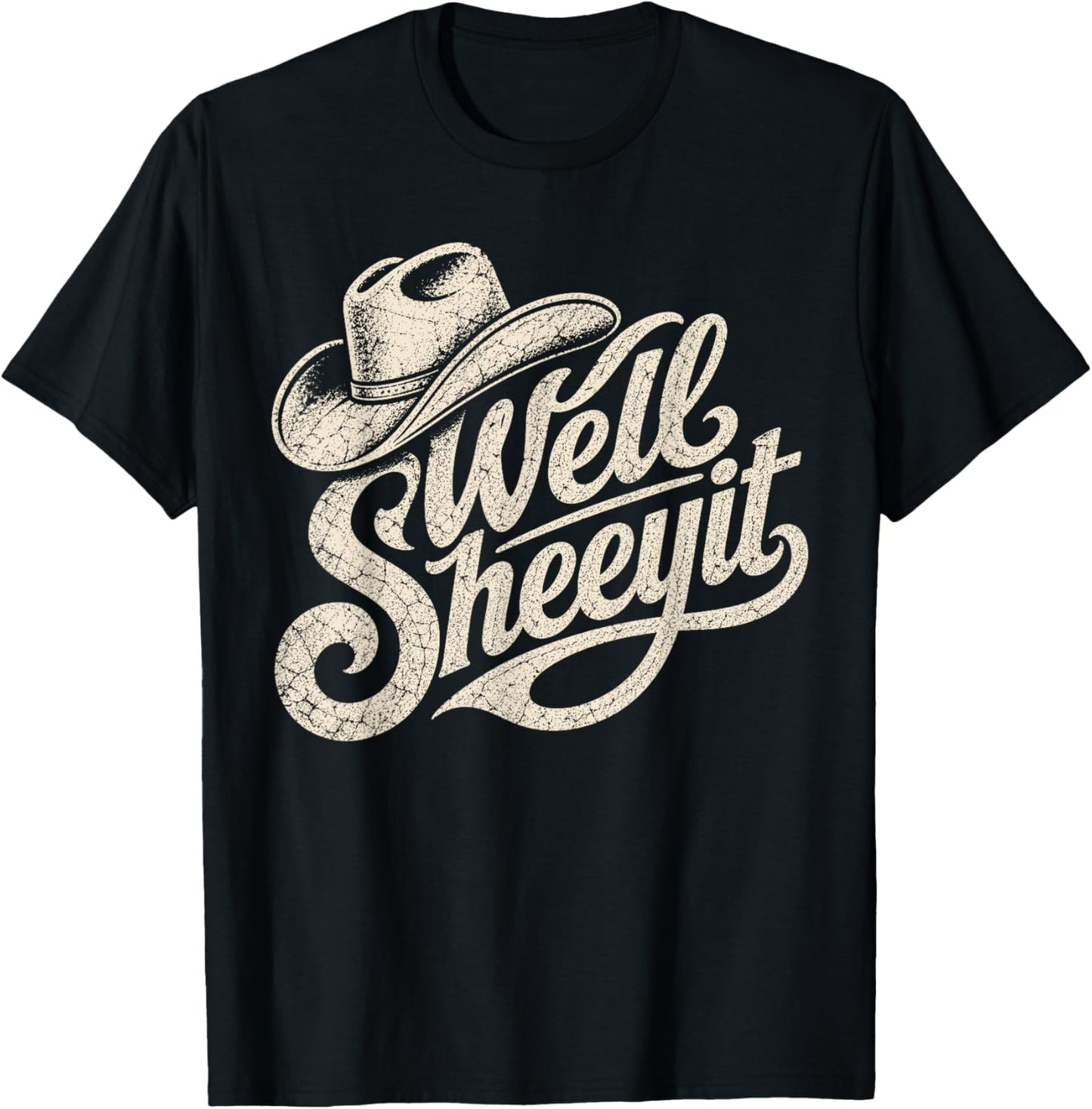 Well Sheeyit Cowboy Hat Funny Country T-Shirt - T-Shirt | Black